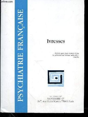 Psychiatrie Francaise - Vol 28 - N° 3 - Novembre 1997 - Ivresses- Sommaire : Jean-Louis Brenot :Éditorial Serge Tisseron :Ivresse (B.D.)Jacques Caïn :Semer La Zizanie Joyce Mcdougall ...
