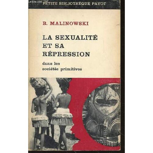 La Sexualite Et Sa Repression Dans Les Societes Primitives - Petit Bibliotheque Payot N°95.