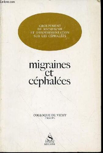 Groupement De Recherche Et D'experimentation Sur Les Cephalees - Migraines Et Cephalees : Colloque De Vichy, 3 Mai 1975.