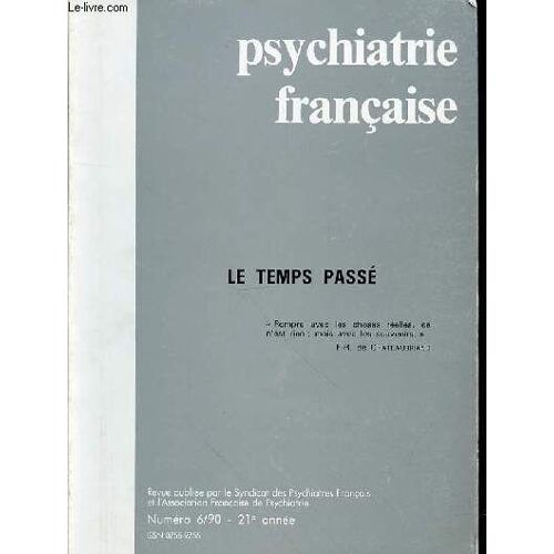 Psychiatrie Francaise - N° Psychiatrie Francaise - N° 6 -1990 - 21eme Annee - Sommaire : Le Temps Passé La Citation De La Couverture Est Tirée De La Vie De Rancé De François-René De ...