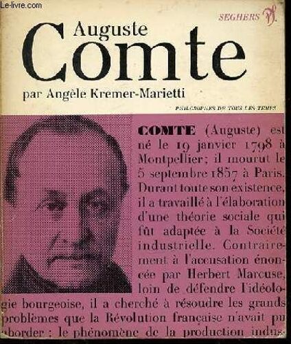 Auguste Comte Et La Theorie Sociale Du Positivisme - Collection Philosophes De Tous Les Temps N°65.