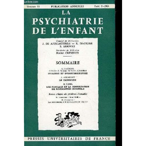 La Psychiatrie De L'enfant - Vol 6 - Fascicule 2 - Dyslexie Et Dysorthographie / Le Parricicle / Les Familles Et La Consulation De Psychiatrie Infantile