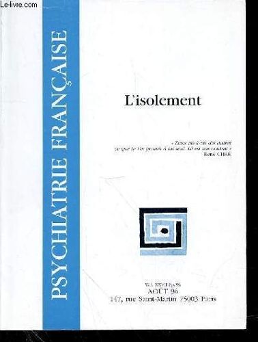 Psychiatrie Francaise - Vol 27 - N° Special - Aout 1996 - L'isolement - L'isolement : Sommaire : Rapports Norbert Engel : De La Solitude A L¿Isolement, Du Pouvoir A La Mélancolievincent De ...
