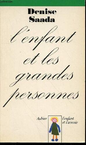 L'enfant Et Les Grandes Personnes - Collection L'enfant Et L'avenir.
