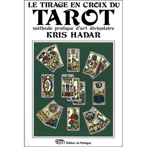 Le Tirage En Croix Du Tarot - Methode Pratique D'art Divinatoire