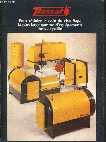 Plaquette Depliante A 3 Volets : Passat -  Pour Reduire Le Cout Du Chauffage La Plus Large Gamme D'equipements Bois Et Paille