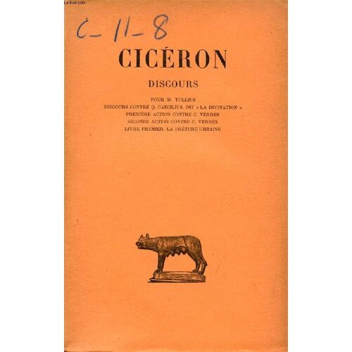 Discours, Tome Ii (Pour M. Tullius, Discours Contre Q. Caecilius, Dit 'la Divination', Premiere Action Contre C. Verres, Etc.)