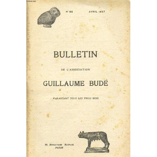 Bulletin De L'association Guillaume Bude, N° 55, Avril 1937 (Sommaire: Xe Croisière De L'association Guillaume Budé. Socrate, Ion Et La Poésie, Par Marie Delcourt. Les Noms Ethniques Des ...