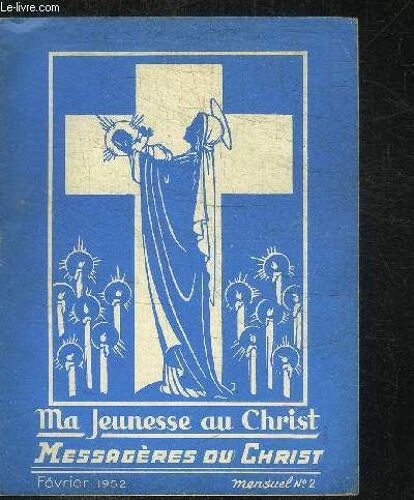 Ma Jeunesse Au Christ - Messageres Du Christ - Mensuel N°2 - Fevrier 1952 - Sommaire : Intention Générale - Intention Missionnaire - Les Grands Parents - Ma Vie Avec L'église - Cinq Minutes ...
