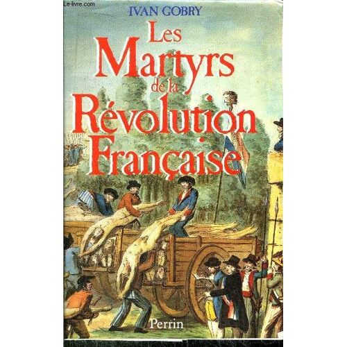 Les Martyrs De La Revolution Francaise