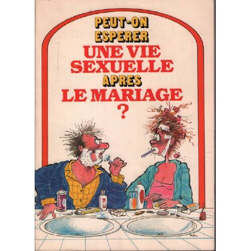 Peut On Espérer Une Vie Sexuelle Après Le Mariage ?