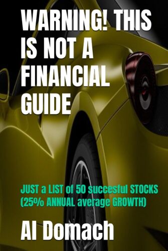 Warning! This Is Not A Financial Guide: Just A List Of 50 Succesful Stocks (25% Annual Average Growth) (Just A List Of Succesful Stocks)