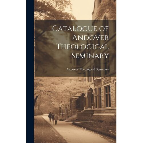 Catalogue Of Andover Theological Seminary