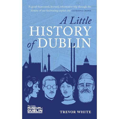 A Little History Of Dublin