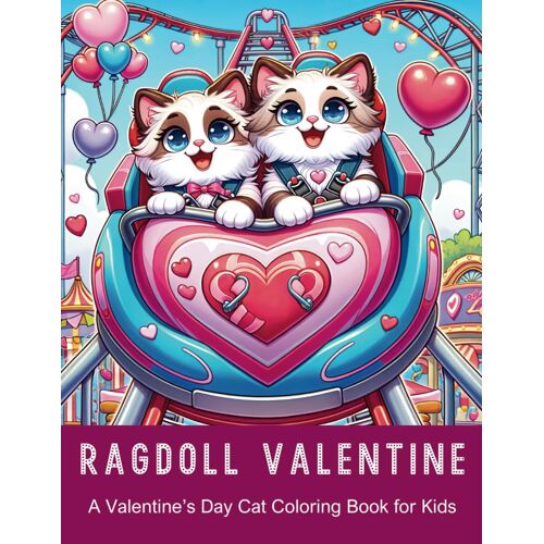 Ragdoll Valentine | A Valentine's Day Cat Coloring Book For Kids: 40 Fun Pages For Kids Aged 4-10 (Cat Lovers Valentine)