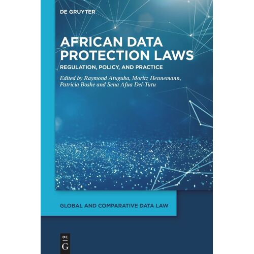African Data Protection Laws: Regulation, Policy, And Practice: 3 (Global And Comparative Data Law, 3)