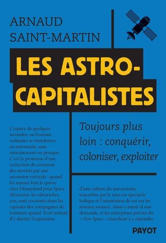 Les Astrocapitalistes - Toujours Plus Loin : Conquérir, Coloniser, Exploiter