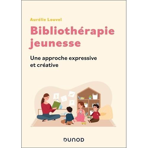 Bibliothérapie Jeunesse - Une Approche Expressive Et Créative