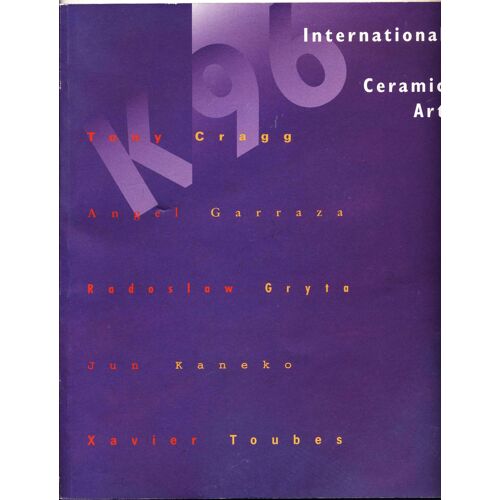 International Ceramic Art - Cragg, Garraza, Gryta, Kaneko, Toubesc