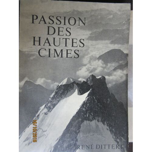 Passion Des Hautes Cimes. Préface D'andré Roch.