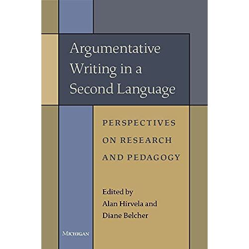 Argumentative Writing In A Second Language: Perspectives On Research And Pedagogy