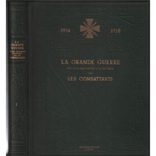 1914-1918 La Grande Guerre Vécue Racontée Illustrée Par Les Combattants / Tome 1