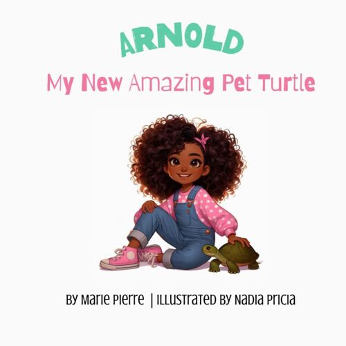 Arnold, My New Amazing Pet Turtle