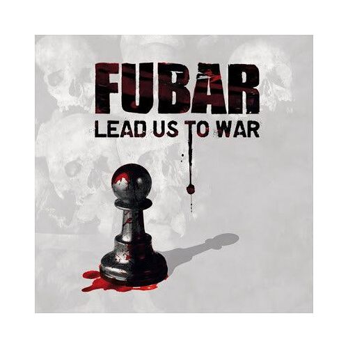  Fubar ¿¿ Lead Us To War 
