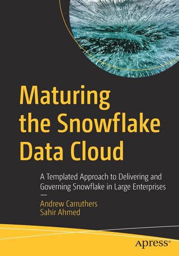 Maturing The Snowflake Data Cloud