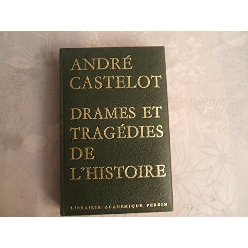 Andre Castelot//Drames Et Tragedies De L'histoire//