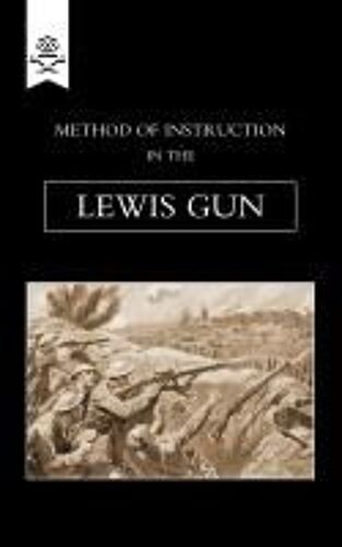 Method Of Instruction In The Lewis Gun 1917