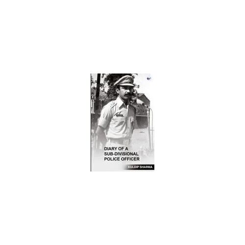 Diary Of A Sub-Divisional Police Officer