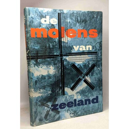 De Molens Van Zeeland In Opdracht Van Het Provinciaal Bestuur Samengesteld Door