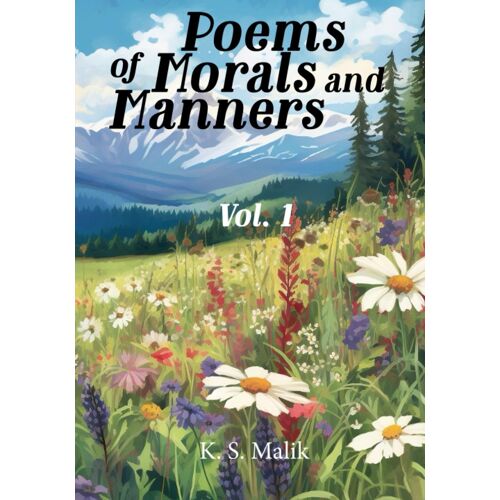 Poems Of Morals And Manners. Vol. I: A Collection Of 40 Poems For Muslim Children - Teaching Islamic Morals And Manners