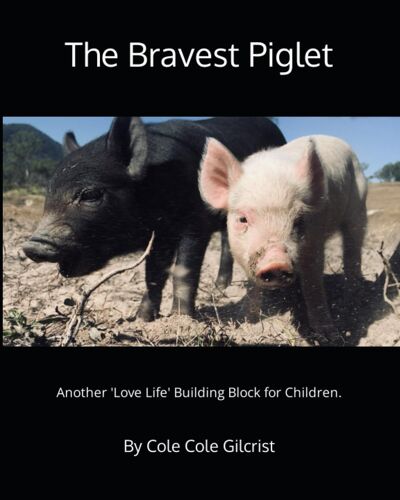 The Bravest Piglet: Another 'love Life' Building Block For Children (Running Amuk Off Grid Animal Tales)