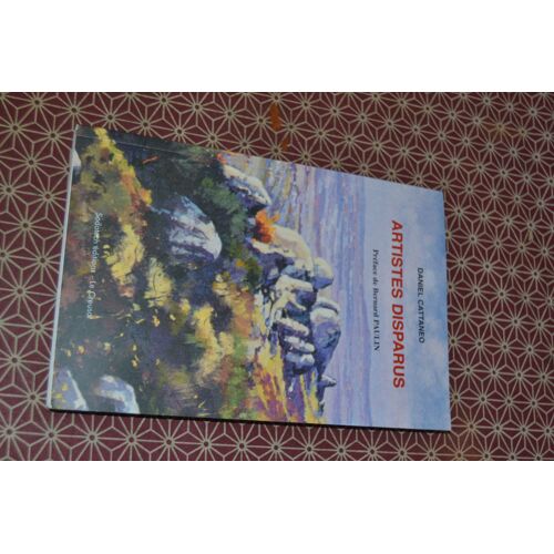 (Peintres Creusotins) Daniel Cattaneo. Artistes Disparus. Préface De Bernard Paulin. Sodotech Éditions 2004. Envoi Autographe De L(')Auteur