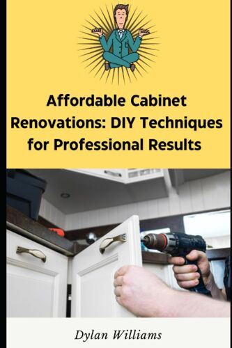 Affordable Cabinet Renovations: Diy Techniques For Professional Results