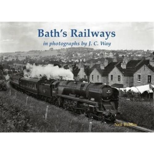 Bath's Railways In Photographs By J.C. Way