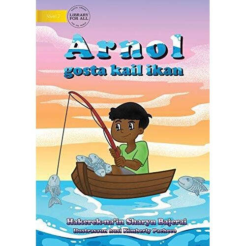 Arnold Loved To Fish (Tetun Edition) - Arnol Gosta Kail Ikan