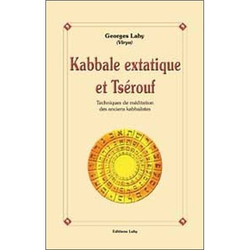 Kabbale Extatique Et Tsérouf - Techniques De Méditation Des Anciens Kabbalistes