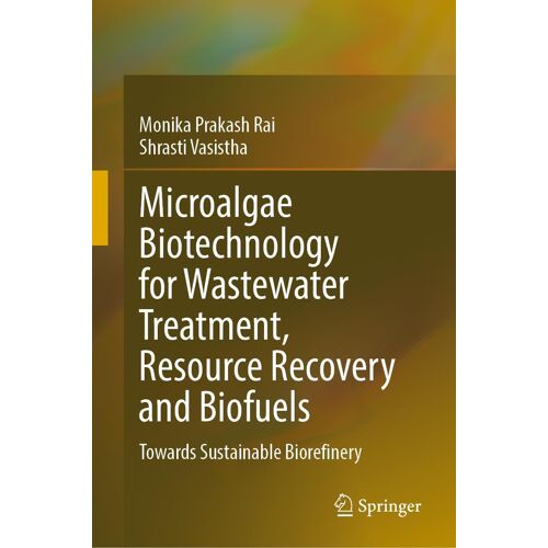 Microalgae Biotechnology For Wastewater Treatment, Resource Recovery And Biofuels