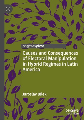 Causes And Consequences Of Electoral Manipulation In Hybrid Regimes In Latin America