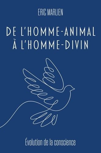 De L?Homme-Animal À L?Homme-Divin - Evolution De La Conscience