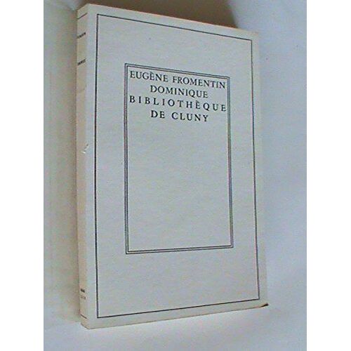 Dominique : Par Eugène Fromentin (Bibliothèque Classique De Cluny)