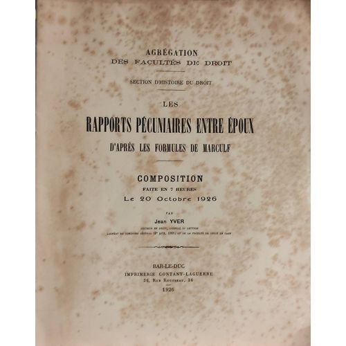 Agrégation Des Facultés De Droit - Section D'histoire Du Droit - Les Rapports Pécuniaires Entre Époux D'après Les Formules De Marculf - Composition Faite En 7 Heures Le 20 Octobre 1926 Par Jean Yver