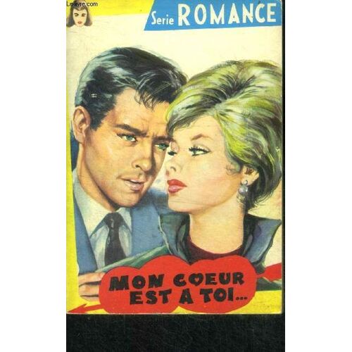 Mon Coeur Est A Toi ... - Serie Romance N°2
