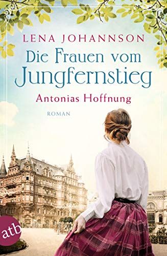 Die Frauen Vom Jungfernstieg. Antonias Hoffnung