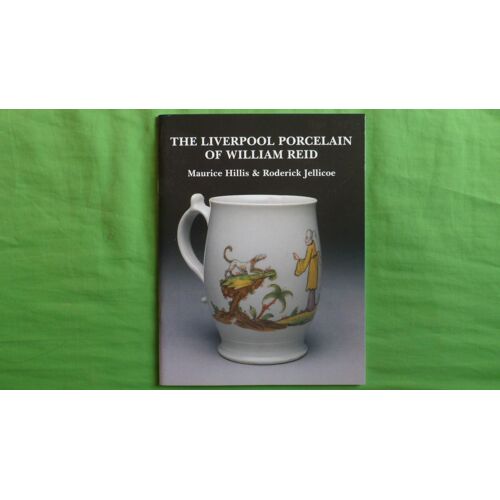The Liverpool Porcelain Of William Reid