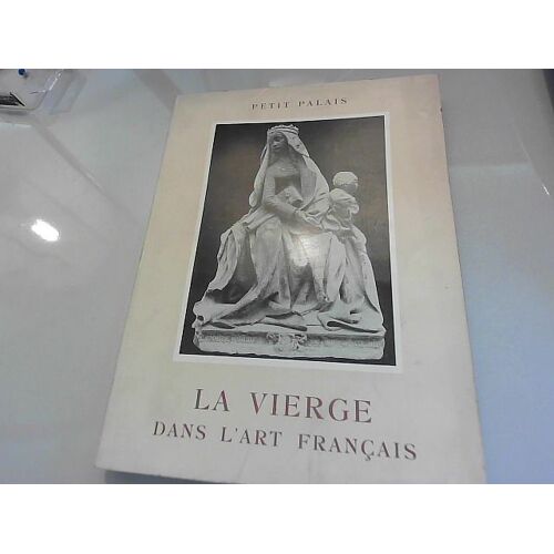 La Vierge Dans L'art Français. Petit Palais