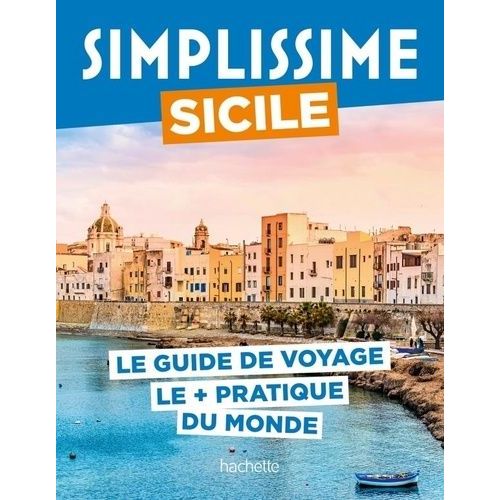 Sicile - Le Guide De Voyage Le + Pratique Du Monde